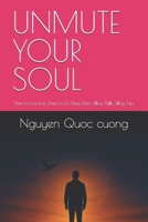 UNMUTE YOUR SOUL: Dare to Live true, Dare to Go Deep Dám S?ng Th?t, S?ng Sâu B0FRSYQFZN Book Cover