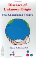 Diseases of Unknown Origin, The Abandoned Theory 0976948001 Book Cover