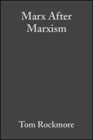 Marx After Marxism: The Philosophy of Karl Marx 0631231900 Book Cover