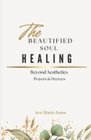 The Beautified Soul: Healing Beyond Aesthetic's B0DY6CPFXD Book Cover