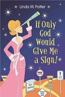If Only God Would Give Me a Sign! 0979531578 Book Cover