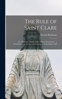 The Rule of Saint Clare: Its Observance in the Light of Early Documents: a Contribution to the Seventh Centenary of the Saint's Call 1016220995 Book Cover