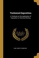 Technical Exposition: A Textbook on the Application of Exposition to Technical Writing 0469418532 Book Cover
