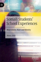 Somali Students' School Experiences: Masculinity, Race and Identity 3030894231 Book Cover