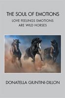 The Soul of Emotions: Love Feelings Emotions Are Wild Horses 1524532487 Book Cover