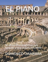 EL PIANO: Nº 30 ejercicios progresivos para aprender a tocar el piano VOLUMEN 1 (Metodi e Libri Ciamarra) B09WHQCRBR Book Cover