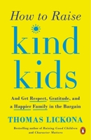 How to Raise Kind Kids: And Get Respect, Gratitude, and a Happier Family in the Bargain 014313194X Book Cover