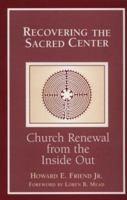 Recovering the Sacred Center: Church Renewal from the Inside Out 0817012745 Book Cover
