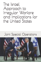 The Israel Approach to Irregular Warfare and Implications for the United States 1670491080 Book Cover