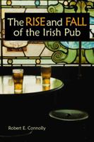 The Rise and Fall of the Irish Pub 190578578X Book Cover
