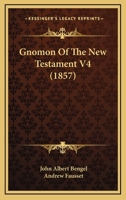 Gnomon Of The New Testament V4 0548729808 Book Cover