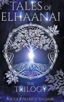 Tales of Elhaanai : The Trilogy 1734919280 Book Cover
