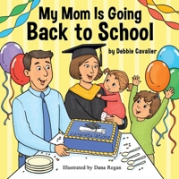 My Mom is Going Back to School 0578500132 Book Cover