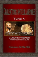 Civilisations antédiluviennes Tome 10: L'Ordre Premier - Principes fondateurs (French Edition) B077R45B44 Book Cover