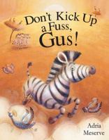 Don't Kick Up a Fuss, Gus! 1499801009 Book Cover