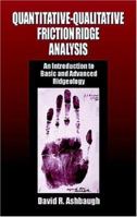 Quantitative-Qualitative Friction Ridge Analysis: An Introduction to Basic and Advanced Ridgeology (Crc Series in Practical Aspects of Criminal and Forensic Investigations) 0849370078 Book Cover
