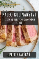 Paleo Kulinárství: Cesta ke Zdravému Zivotnímu Stylu (Czech Edition) 1835793967 Book Cover