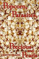 Popcorn, Parasites, Precious & Pearls 1909598054 Book Cover