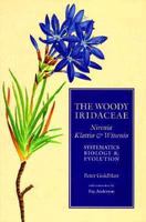 The Woody Iridaceae: Nivenia, Klattia & Witsenia: Systematics, Biology & Evolution 0881922331 Book Cover