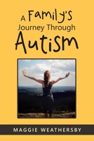 A Family's Journey Through Autism 1728341817 Book Cover