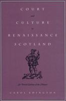 Court and Culture in Renaissance Scotland: Sir David Lindsay of the Mount (Massachusetts Studies in Early Modern Culture) 0870239341 Book Cover