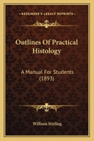 Outlines of Practical Histology: A Manual for Students 0548904588 Book Cover
