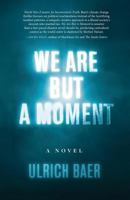 We Are But A Moment 1734735392 Book Cover