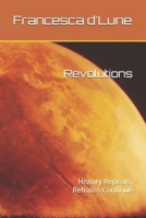 Revolutions: History Repeats, Refrains Continue (Francesca's Poetry) B0G4L8Y9RW Book Cover