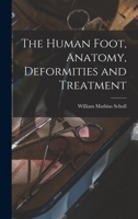The Human Foot, Anatomy, Deformities and Treatment 1015692257 Book Cover