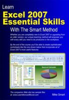 Learn Excel 2007 Essential Skills with the Smart Method: Courseware Tutorial to Beginner and Intermediate Level 0955459923 Book Cover