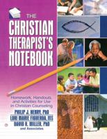 The Christian Therapist's Notebook: Homework, Handouts, and Activities for Use in Christian Counseling 1138133639 Book Cover
