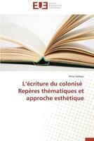 L A(c)Criture Du Colonisa(c) Repa]res Tha(c)Matiques Et Approche Estha(c)Tique 3841734154 Book Cover