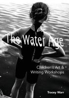 The Water Age Children's Art & Writing Workshops 0995490252 Book Cover