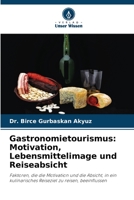 Gastronomietourismus: Motivation, Lebensmittelimage und Reiseabsicht 6205358395 Book Cover