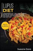 Lupus Diet: MEGA BUNDLE - 4 Manuscripts in 1 - 160+ Lupus - friendly recipes including casseroles, stew, side dishes, and pasta for a delicious and tasty diet 1664019251 Book Cover