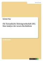 Die Europ�ische Aktiengesellschaft (Se). Eine Analyse Der Neuen Rechtsform 3638673634 Book Cover