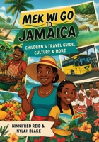 Mek Wi Go To Jamaica: Children's Travel Guide, Culture & More 1998245624 Book Cover