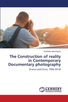 The Construction of reality in Contemporary Documentary photography 6207474767 Book Cover