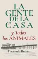La gente de la casa y todos los animales. B0G1JD429D Book Cover
