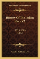 History Of The Indian Navy V2: 1613-1863 1104867451 Book Cover