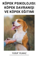 Köpek Psikolojisi: Köpek Davranışı ve Köpek Eğitimi B0BSW8SLGT Book Cover