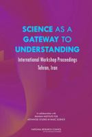 Science as a Gateway to Understanding: International Workshop Proceedings, Tehran, Iran 030912879X Book Cover