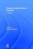 French Cultural Policy Debates: A Reader (Routledge Harwood Studies in Cultural Policy) 0415275008 Book Cover
