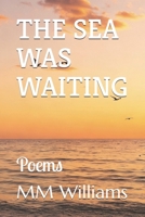 THE SEA WAS WAITING: Poems B0F287CTZW Book Cover
