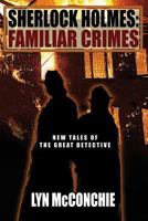 Sherlock Holmes: Familiar Crimes: New Tales of the Great Detective 1479425818 Book Cover