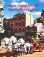 Those Magnificent Old Steam Fire Engines (Fire Service History Series) 0925165190 Book Cover