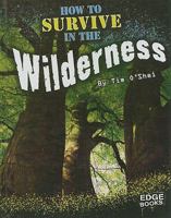 How to Survive in the Wilderness (Edge Books) 1429622814 Book Cover