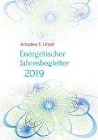 Energetischer Jahresbegleiter 2019: Ein Wirkbuch für Zeitreisende 3748190956 Book Cover