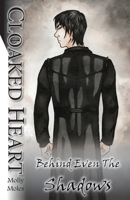 Cloaked Heart (Behind Even The Shadows #1) 1951499050 Book Cover