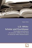 L D White : Scholar and Practitioner 3639174003 Book Cover